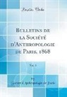 Société D'Anthropologie De Paris - Bulletins de la Société d'Anthropologie de Paris, 1868, Vol. 3 (Classic Reprint)