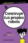 Gordon Mccomb - Construye tus propios robots