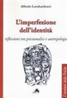 Alfredo Lombardozzi - L' imperfezione dell'identità. Riflessioni tra psicoanalisi e antropologia