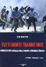 Diego Mariottini - Tutti morti tranne uno. Morire di tifo in Italia: dalle origini a Gabriele Sandri