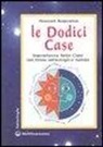 Howard Sasportas, J. Clare - Le dodici case. Importanza delle case nel tema astrologico natale