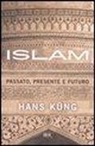 Hans Küng, M. Faggioli, A. Vanoli - Islam. Passato, presente e futuro