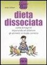 Sonja Carlsson - Dieta dissociata. Come dimagrire imparando ad abbinare gli alimenti in modo coretto