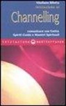 Vitaliano Bilotta - Iniziazione al channelling. Comunicare con entità, spiriti guida e maestri spirituali