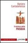 Raniero Cantalamessa - Il mistero della Pasqua