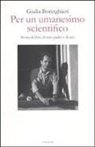 Giulia Boringhieri - Per un umanesimo scientifico. Storia di libri, di mio padre e di noi