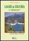 Daniele Ferrando - Laghi di Liguria e «dintorni». Itinerario completo degli ambienti lacustri liguri e territori vicini