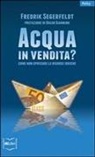 Fredrik Segerfeldt - Acqua in vendita? Come non sprecare le risorse idriche