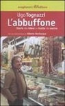Ugo Tognazzi - L' abbuffone. Storie da ridere e ricette da morire