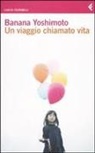 Banana Yoshimoto - Un viaggio chiamato vita
