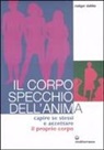 Rüdiger Dahlke - Il corpo specchio dell'anima. Capire se stessi e accettare il proprio corpo