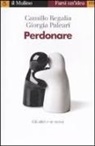 Giorgia Paleari, Camillo Regalia - Perdonare