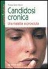 Philippe-Gaston Besson, E. Rossi - Candidosi cronica. Una malattia sconosciuta