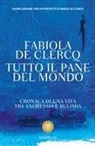 Fabiola De Clercq - Tutto il pane del mondo. Cronaca di una vita tra anoressia e bulimia