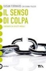 Susan Forward, Donna Frazier - Il senso di colpa. Liberarsi dai ricatti morali