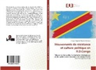 Philippe Kaganda Mulume-Oderhwa - Mouvements de résistance et culture politique en R.D.Congo