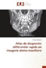 Mladen Milicevic - Atlas de diagnostic différentiel rapide en imagerie dento-maxillaire