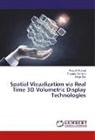 Ana Al-Oraiqat, Anas Al-Oraiqat, Evgeni Bashkov, Evgeniy Bashkov, Sergii Zori - Spatial Visualization via Real Time 3D Volumetric Display Technologies