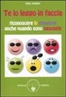 Paul Ekman - Te lo leggo in faccia. Riconoscere le emozioni anche quando sono nascoste
