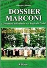 Lodovico Gualandi - Dossier Marconi. L'inventore della radio e la bugia del Nobel