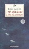 Pablo Neruda, G. B. De Cesare, Giovanni Battista de Cesare - Ode alla notte e altre odi elementari. Testo spagnolo a fronte