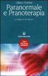 Liliano Frattini - Paranormale e pranoterapia. La saggezza del mistero