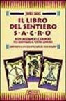 Jamie Sams - Il libro del sentiero sacro. Nuovi insegnamenti e strumenti per illuminare il vostro cammino. Complemento al best-seller Le carte del sentiero sacro