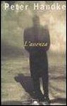 Peter Handke - L'assenza. Una fiaba
