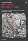 Agnese Grieco - Anatomia di una rivolta. Andreas Baader, Ulrike Meinhof, Gudrun Ensslin. Un racconto a più voci