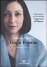 Marina Nemat - Dopo Teheran. Storia di una rinascita
