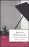 Antonio Di Benedetto - L'uomo del silenzio