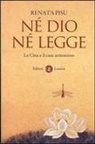 Renata Pisu - Né dio né legge. La Cina e il caos armonioso