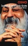 Osho - Bagliori di un'infanzia dorata. L'infanzia ribelle di un grande illuminato