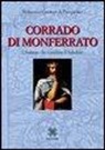 Francesco Cordero Di Pamparato - Corrado di Monferrato. L'italiano che sconfisse il Saladino