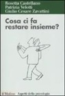 Rosetta Castellano, Patrizia Velotti, G. Cesare Zavattini - Cosa ci fa restare insieme? Attaccamento ed esiti della relazione di coppia