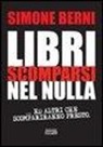 Simone Berni - Libri scomparsi nel nulla... e altri scompariranno presto