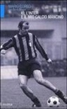 Mario Corso, Beppe Maseri - Io, l'Inter e il mio calcio mancino