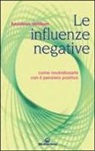 Amadeus Voldben - Le influenze negative. Come neutralizzarle con il pensiero positivo