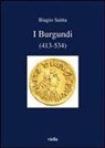 Biagio Saitta - I burgundi (413-534)