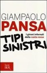 Giampaolo Pansa - Tipi sinistri. I gironi infernali della casta rossa