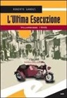 Roberto Gandus - L' ultima esecuzione. Villarbasse 1945