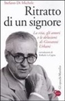 Stefano Di Michele - Ritratto di un signore. La vita, gli amori e le delusioni di Giovanni Urbani
