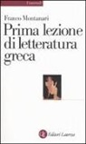 Franco Montanari - Prima lezione di letteratura greca