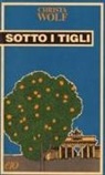 Christa Wolf - Sotto i tigli