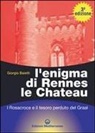 Giorgio Baietti - L' enigma di Rennes Le Chateau. I Rosacroce, il Graal e la porta del destino