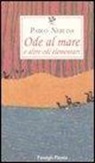 Pablo Neruda, G. B. De Cesare, Giovanni Battista de Cesare - Ode al mare e altre odi elementari. Testo spagnolo a fronte