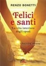 Renzo Bonetti - Felici e santi. La vita interiore degli sposi