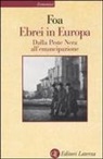 Anna Foa - Ebrei in Europa. Dalla Peste Nera all'emancipazione. XIV-XIX secolo