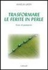 Grün Anselm - Trasformare le ferite in perle