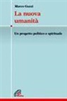 Marco Guzzi - La nuova umanità. Un progetto politico e spirituale
